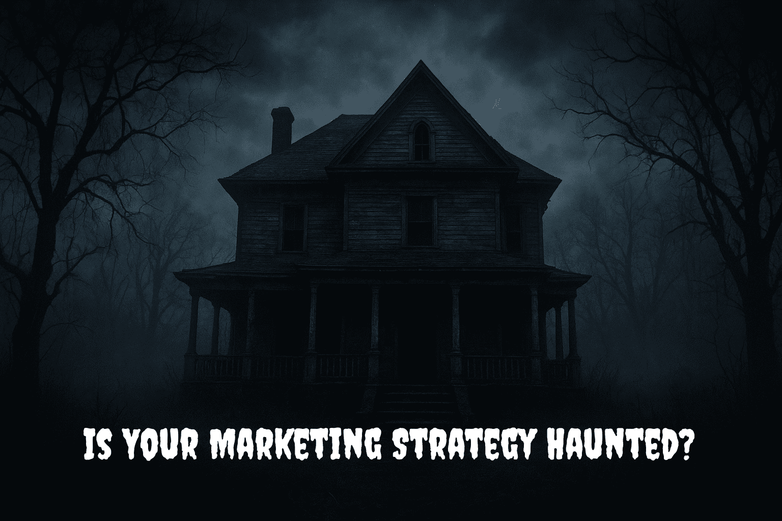 Don’t let your marketing strategy haunt you